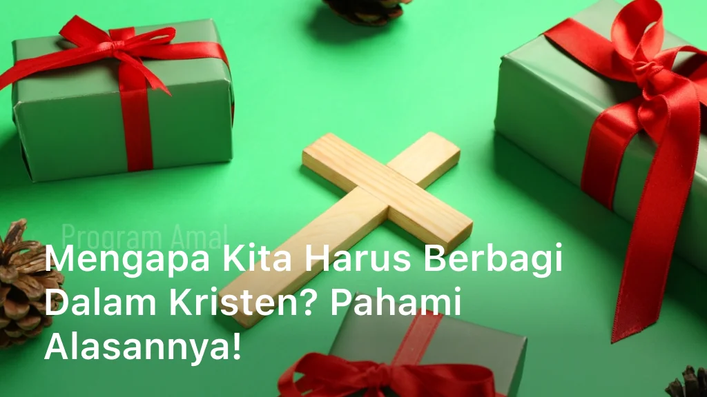 Mengapa Kita Harus Berbagi dalam Kristen? Pahami Alasannya!