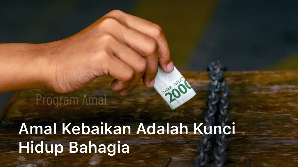 Amal Kebaikan Adalah Kunci Hidup Bahagia