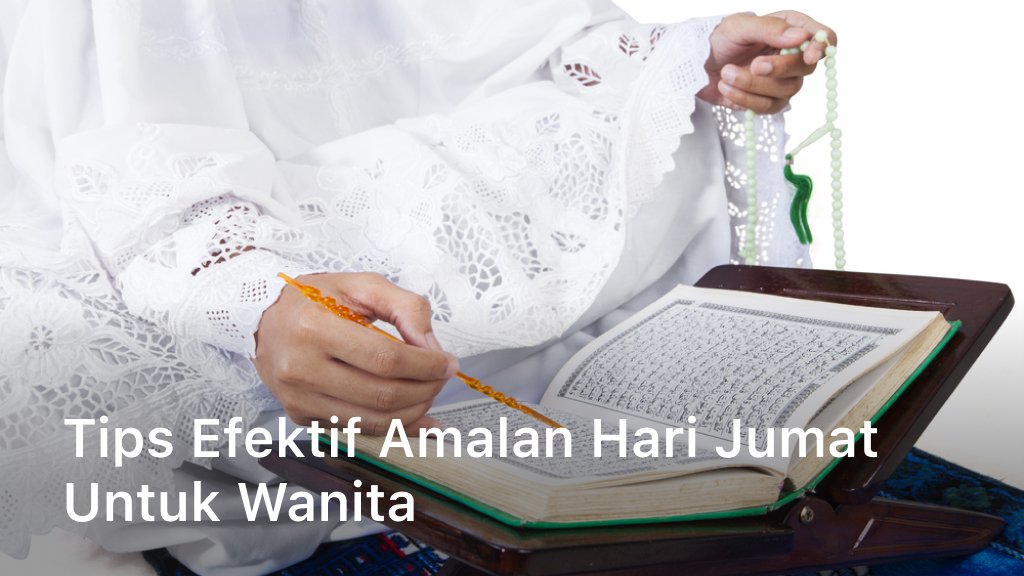 Amalan Hari Jumat untuk Wanita, Salah Satunya Bersholawat