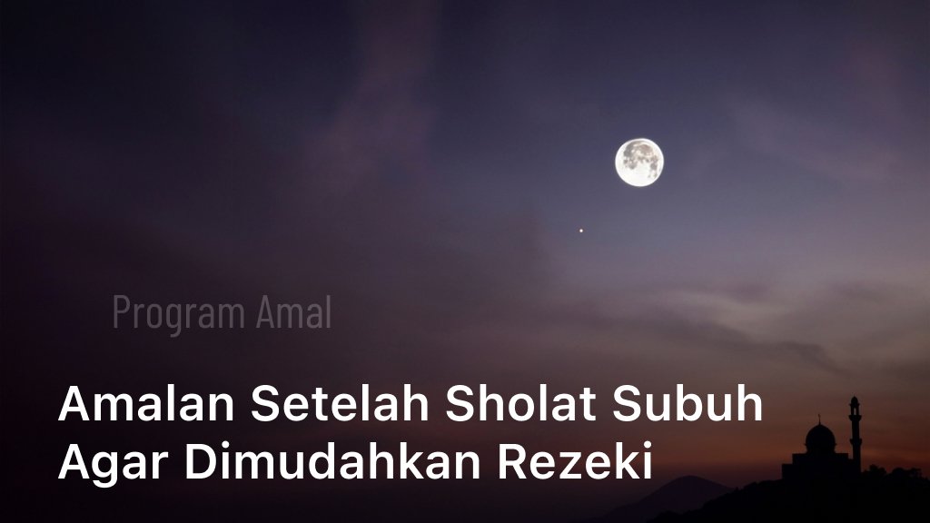 Amalan Setelah Sholat Subuh Agar Dimudahkan Rezeki