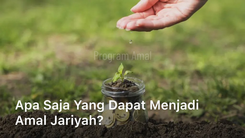 Apa Saja yang Dapat Menjadi Amal Jariyah?