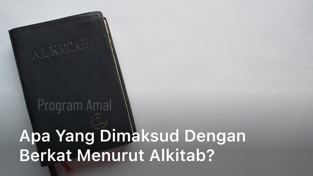 Apa yang Dimaksud Dengan Berkat Menurut Alkitab?