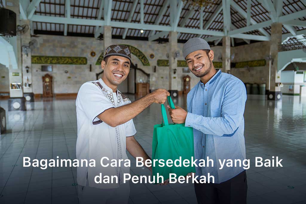 Bagaimana Cara Bersedekah yang Baik dan Penuh Berkah
