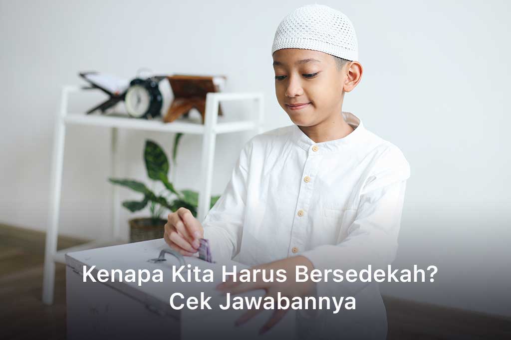 Kenapa Kita Harus Bersedekah? Cek Jawabannya