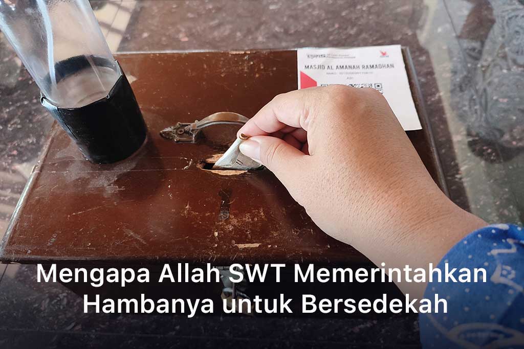 Mengapa Allah SWT Memerintahkan Hambanya untuk Bersedekah