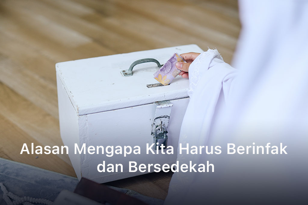 Alasan Mengapa Kita Harus Berinfak dan Bersedekah