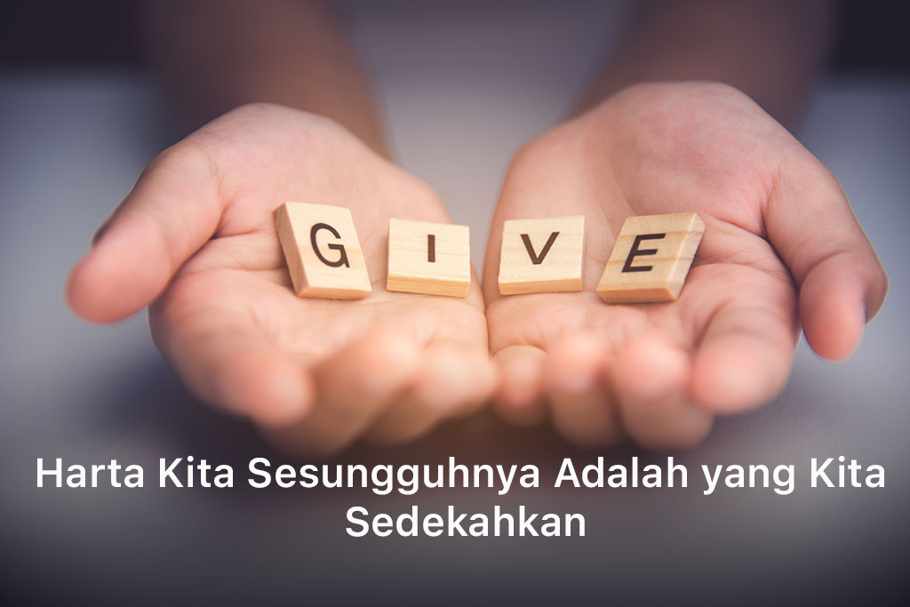 Harta Kita Sesungguhnya Adalah yang Kita Sedekahkan