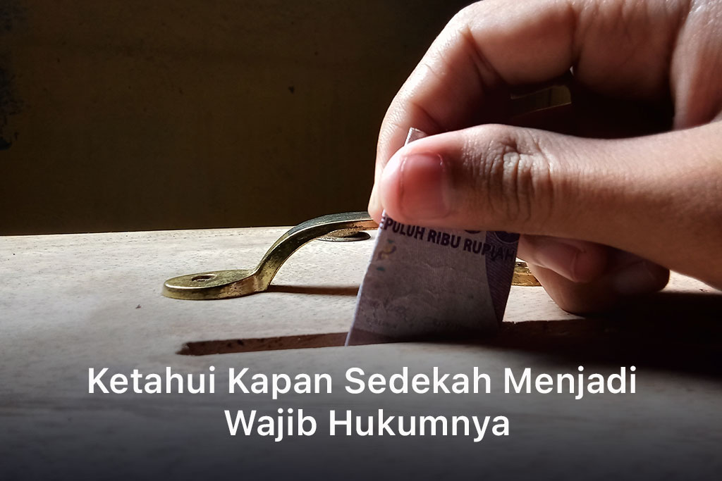 Ketahui Kapan Sedekah Menjadi Wajib Hukumnya