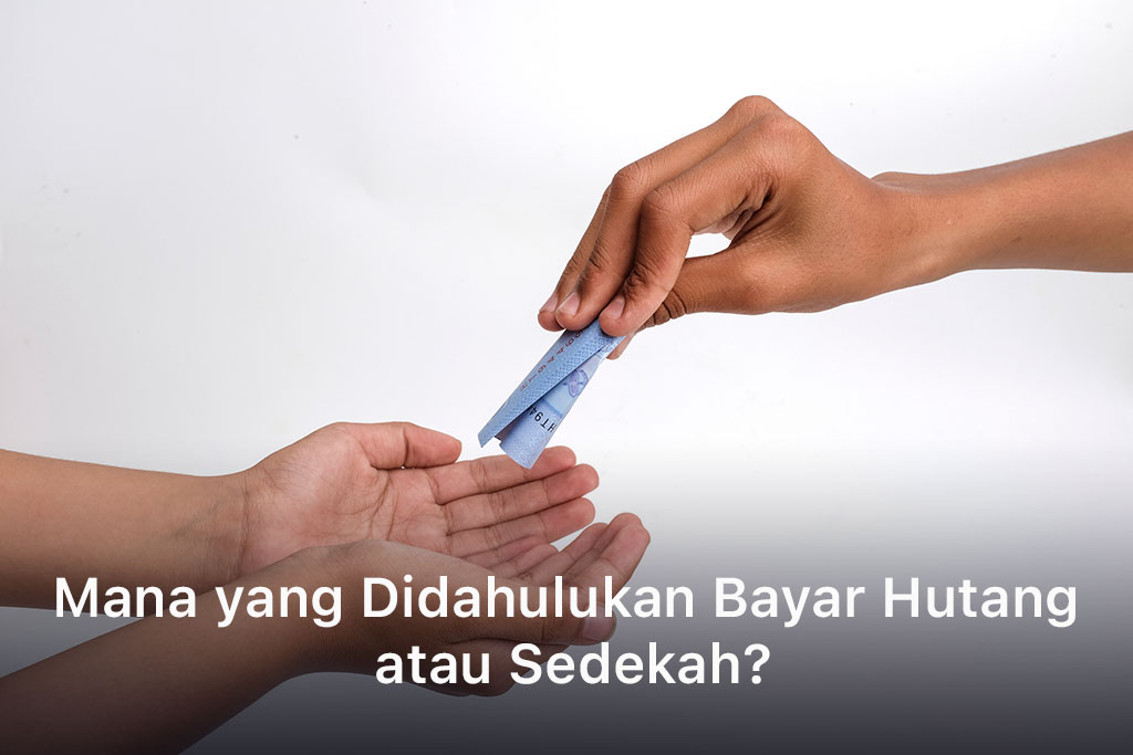 Mana yang Didahulukan Bayar Hutang atau Sedekah?