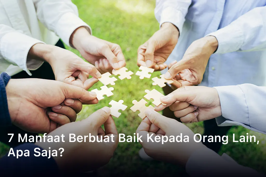 7 Manfaat Berbuat Baik Kepada Orang Lain, Apa Saja?