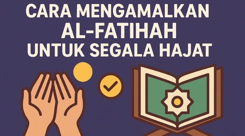 5 Cara Mengamalkan Al-Fatihah untuk Segala Hajat