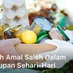 Contoh Amal Saleh Dalam Kehidupan Sehari-hari