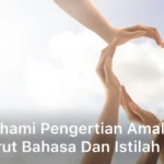 Memahami Pengertian Amal Menurut Bahasa dan Istilah