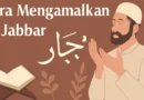 Cara Mengamalkan Ya Jabbar