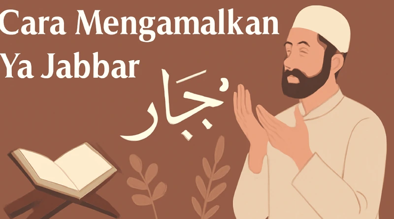 Cara Mengamalkan Ya Jabbar