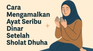 Tata Cara Mengamalkan Ayat Seribu Dinar Setelah Sholat Dhuha