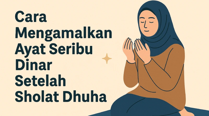 Cara Mengamalkan Ayat Seribu Dinar Setelah Sholat Dhuha